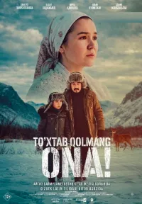 To'xtab qolmang, Ona! (2026) uzbek tilida HD posteri